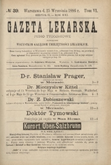 Gazeta Lekarska : pismo tygodniowe poświęcone wszystkim gałęziom umiejętności lekarskich 1886 Ser. II R. 21 T. 6 nr 39