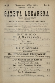 Gazeta Lekarska : pismo tygodniowe poświęcone wszystkim gałęziom umiejętności lekarskich 1885 Ser. II R. 20 T. 5 nr 19