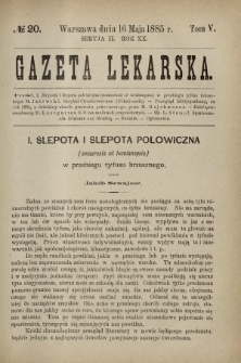 Gazeta Lekarska : pismo tygodniowe poświęcone wszystkim gałęziom umiejętności lekarskich 1885 Ser. II R. 20 T. 5 nr 20