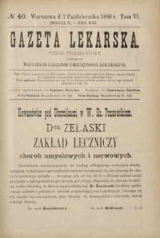 Gazeta Lekarska : pismo tygodniowe poświęcone wszystkim gałęziom umiejętności lekarskich 1886 Ser. II R. 21 T. 6 nr 40