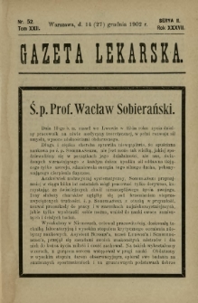 Gazeta Lekarska : pismo tygodniowe poświęcone wszystkim gałęziom umiejętności lekarskich 1902 Ser. II R. 36 T. 22 nr 52