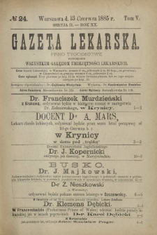 Gazeta Lekarska : pismo tygodniowe poświęcone wszystkim gałęziom umiejętności lekarskich 1885 Ser. II R. 20 T. 5 nr 24