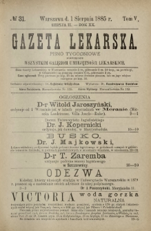 Gazeta Lekarska : pismo tygodniowe poświęcone wszystkim gałęziom umiejętności lekarskich 1885 Ser. II R. 20 T. 5 nr 31