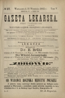 Gazeta Lekarska : pismo tygodniowe poświęcone wszystkim gałęziom umiejętności lekarskich 1885 Ser. II R. 20 T. 5 nr 37