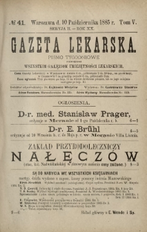 Gazeta Lekarska : pismo tygodniowe poświęcone wszystkim gałęziom umiejętności lekarskich 1885 Ser. II R. 20 T. 5 nr 41