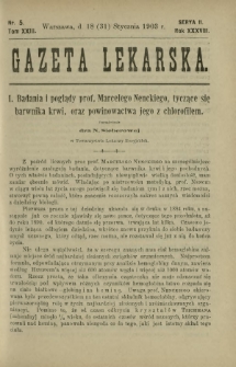 Gazeta Lekarska : pismo tygodniowe poświęcone wszystkim gałęziom umiejętności lekarskich 1903 Ser. II R. 38 T. 23 nr 5