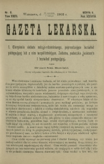 Gazeta Lekarska : pismo tygodniowe poświęcone wszystkim gałęziom umiejętności lekarskich 1903 Ser. II R. 38 T. 23 nr 6