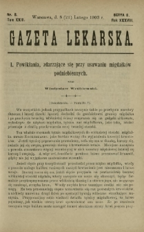 Gazeta Lekarska : pismo tygodniowe poświęcone wszystkim gałęziom umiejętności lekarskich 1903 Ser. II R. 38 T. 23 nr 8