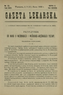 Gazeta Lekarska : pismo tygodniowe poświęcone wszystkim gałęziom umiejętności lekarskich 1903 Ser. II R. 38 T. 23 nr 12