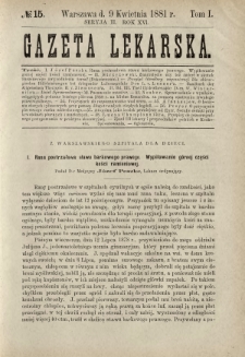 Gazeta Lekarska : pismo tygodniowe poświęcone wszystkim gałęziom umiejętności lekarskich 1881 Ser. II R. 16 T. 1 nr 15