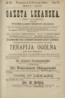 Gazeta Lekarska : pismo tygodniowe poświęcone wszystkim gałęziom umiejętności lekarskich 1886 Ser. II R. 21 T. 6 nr 17