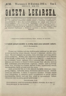 Gazeta Lekarska : pismo tygodniowe poświęcone wszystkim gałęziom umiejętności lekarskich 1881 Ser. II R. 16 T. 1 nr 16