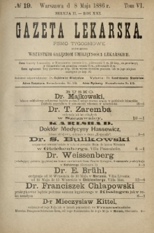Gazeta Lekarska : pismo tygodniowe poświęcone wszystkim gałęziom umiejętności lekarskich 1886 Ser. II R. 21 T. 6 nr 19