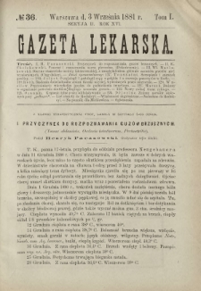 Gazeta Lekarska : pismo tygodniowe poświęcone wszystkim gałęziom umiejętności lekarskich 1881 Ser. II R. 16 T. 1 nr 36
