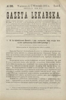Gazeta Lekarska : pismo tygodniowe poświęcone wszystkim gałęziom umiejętności lekarskich 1881 Ser. II R. 16 T. 1 nr 38