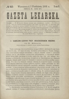Gazeta Lekarska : pismo tygodniowe poświęcone wszystkim gałęziom umiejętności lekarskich 1881 Ser. II R. 16 T. 1 nr 40