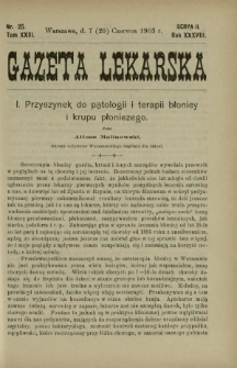Gazeta Lekarska : pismo tygodniowe poświęcone wszystkim gałęziom umiejętności lekarskich 1903 Ser. II R. 38 T. 23 nr 25