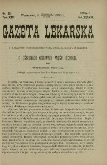 Gazeta Lekarska : pismo tygodniowe poświęcone wszystkim gałęziom umiejętności lekarskich 1903 Ser. II R. 38 T. 23 nr 28