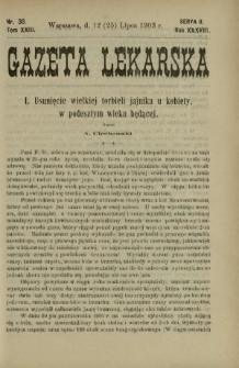 Gazeta Lekarska : pismo tygodniowe poświęcone wszystkim gałęziom umiejętności lekarskich 1903 Ser. II R. 38 T. 23 nr 30