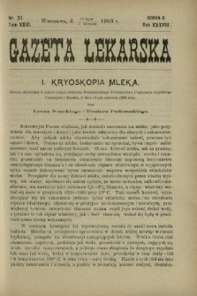 Gazeta Lekarska : pismo tygodniowe poświęcone wszystkim gałęziom umiejętności lekarskich 1903 Ser. II R. 38 T. 23 nr 31