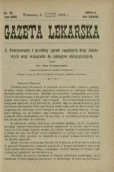 Gazeta Lekarska : pismo tygodniowe poświęcone wszystkim gałęziom umiejętności lekarskich 1903 Ser. II R. 38 T. 23 nr 36