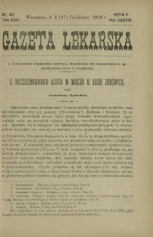 Gazeta Lekarska : pismo tygodniowe poświęcone wszystkim gałęziom umiejętności lekarskich 1903 Ser. II R. 38 T. 23 nr 42