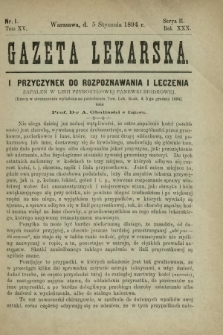Gazeta Lekarska : pismo tygodniowe poświęcone wszystkim gałęziom umiejętności lekarskich 1895 Ser. II R. 30 T. 15 nr 1
