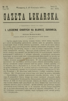 Gazeta Lekarska : pismo tygodniowe poświęcone wszystkim gałęziom umiejętności lekarskich 1895 Ser. II R. 30 T. 15 nr 16