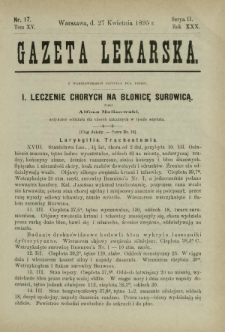 Gazeta Lekarska : pismo tygodniowe poświęcone wszystkim gałęziom umiejętności lekarskich 1895 Ser. II R. 30 T. 15 nr 17