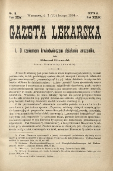 Gazeta Lekarska : pismo tygodniowe poświęcone wszystkim gałęziom umiejętności lekarskich 1904 Ser. II R. 39 T. 24 nr 8