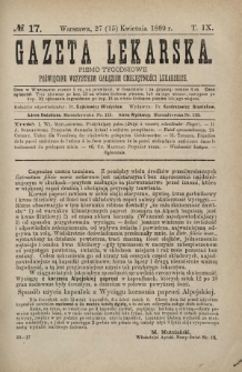 Gazeta Lekarska : pismo tygodniowe poświęcone wszystkim gałęziom umiejętności lekarskich 1889 Ser. II R. 24 T. 9 nr 17