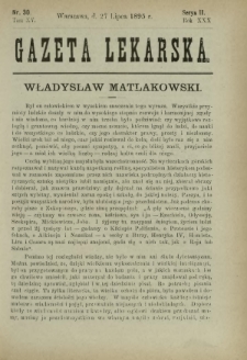 Gazeta Lekarska : pismo tygodniowe poświęcone wszystkim gałęziom umiejętności lekarskich 1895 Ser. II R. 30 T. 15 nr 30