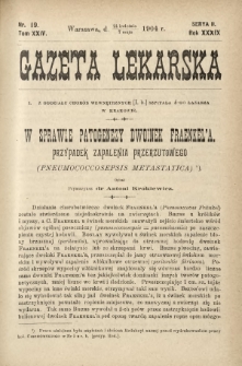 Gazeta Lekarska : pismo tygodniowe poświęcone wszystkim gałęziom umiejętności lekarskich 1904 Ser. II R. 39 T. 24 nr 19