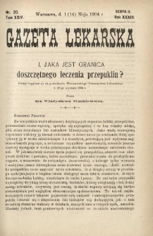 Gazeta Lekarska : pismo tygodniowe poświęcone wszystkim gałęziom umiejętności lekarskich 1904 Ser. II R. 39 T. 24 nr 20