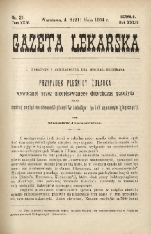 Gazeta Lekarska : pismo tygodniowe poświęcone wszystkim gałęziom umiejętności lekarskich 1904 Ser. II R. 39 T. 24 nr 21