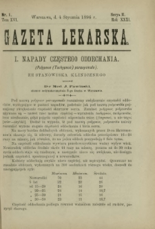 Gazeta Lekarska : pismo tygodniowe poświęcone wszystkim gałęziom umiejętności lekarskich 1896 Ser. II R. 31 T. 16 nr 1