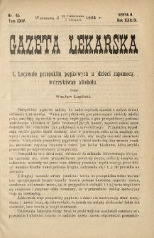 Gazeta Lekarska : pismo tygodniowe poświęcone wszystkim gałęziom umiejętności lekarskich 1904 Ser. II R. 39 T. 24 nr 45