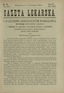Gazeta Lekarska : pismo tygodniowe poświęcone wszystkim gałęziom umiejętności lekarskich 1896 Ser. II R. 31 T. 16 nr 16