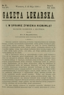 Gazeta Lekarska : pismo tygodniowe poświęcone wszystkim gałęziom umiejętności lekarskich 1896 Ser. II R. 31 T. 16 nr 21