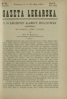 Gazeta Lekarska : pismo tygodniowe poświęcone wszystkim gałęziom umiejętności lekarskich 1896 Ser. II R. 31 T. 16 nr 22