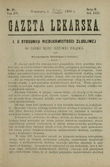 Gazeta Lekarska : pismo tygodniowe poświęcone wszystkim gałęziom umiejętności lekarskich 1896 Ser. II R. 31 T. 16 nr 31