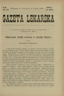 Gazeta Lekarska : pismo tygodniowe poświęcone wszystkim gałęziom umiejętności lekarskich 1905 Ser. II R. 40 T. 25 nr 30
