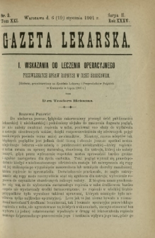 Gazeta Lekarska : pismo tygodniowe poświęcone wszystkim gałęziom umiejętności lekarskich 1901 Ser. II R. 36 T. 21 nr 3