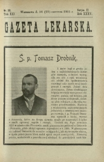 Gazeta Lekarska : pismo tygodniowe poświęcone wszystkim gałęziom umiejętności lekarskich 1901 Ser. II R. 36 T. 21 nr 26