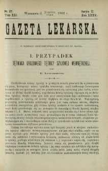Gazeta Lekarska : pismo tygodniowe poświęcone wszystkim gałęziom umiejętności lekarskich 1901 Ser. II R. 36 T. 21 nr 27