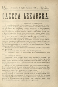 Gazeta Lekarska : pismo tygodniowe poświęcone wszystkim gałęziom umiejętności lekarskich 1899 Ser. II R. 34 T. 19 nr 3