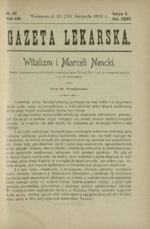 Gazeta Lekarska : pismo tygodniowe poświęcone wszystkim gałęziom umiejętności lekarskich 1901 Ser. II R. 36 T. 21 nr 47