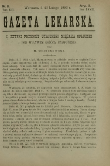 Gazeta Lekarska : pismo tygodniowe poświęcone wszystkim gałęziom umiejętności lekarskich 1893 Ser. II R. 28 T. 13 nr 8