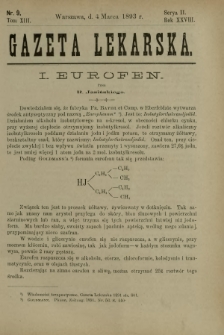 Gazeta Lekarska : pismo tygodniowe poświęcone wszystkim gałęziom umiejętności lekarskich 1893 Ser. II R. 28 T. 13 nr 9