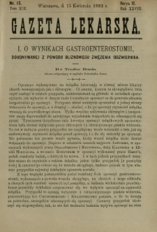 Gazeta Lekarska : pismo tygodniowe poświęcone wszystkim gałęziom umiejętności lekarskich 1893 Ser. II R. 28 T. 13 nr 15